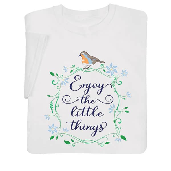 Enjoy The Little Things T-Shirts or Sweatshirts