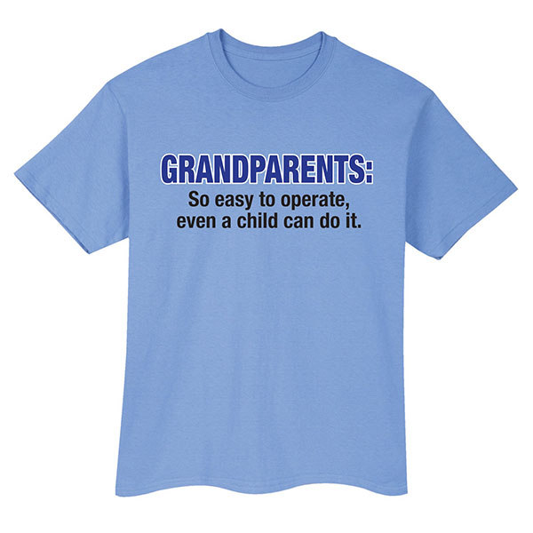 Product image for Grandparents: So Easy To Operate, Even A Child Can Do It. T-Shirt or Sweatshirt