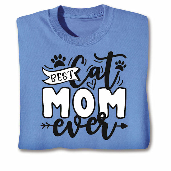 Best Cat Mom Ever T-Shirt or Sweatshirt