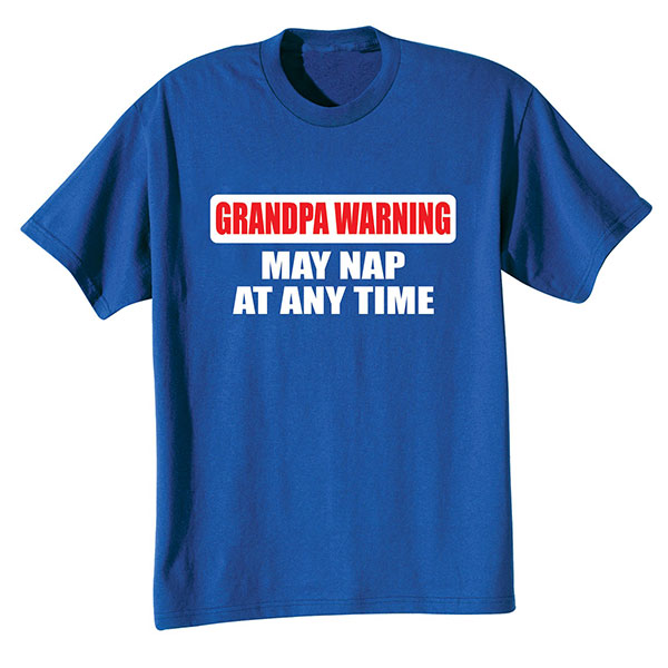 Product image for Grandpa Warning May Nap At Any Time T-Shirt or Sweatshirt