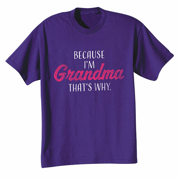Product image for Because I'm Grandma That's Why T-Shirt Or Sweatshirt