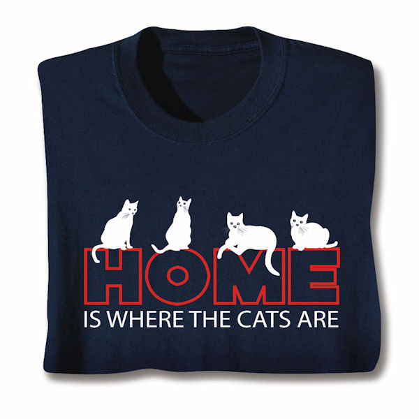 Product image for Home Is Where The Cats Are T-Shirt or Sweatshirt