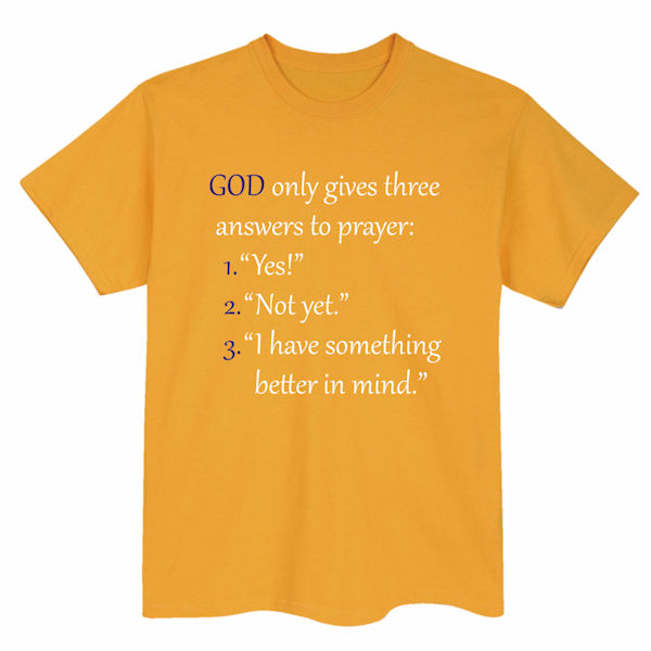 Product image for Faith T-Shirts or Sweatshirts - Three Answers to Prayer - Gold