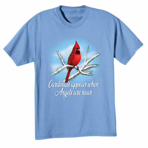 Cardinals Appear When Angels Are Near T-Shirts or Sweatshirts