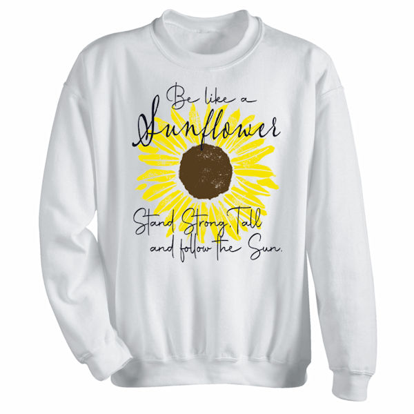Product image for Be Like a Sunflower T-Shirts or Sweatshirts