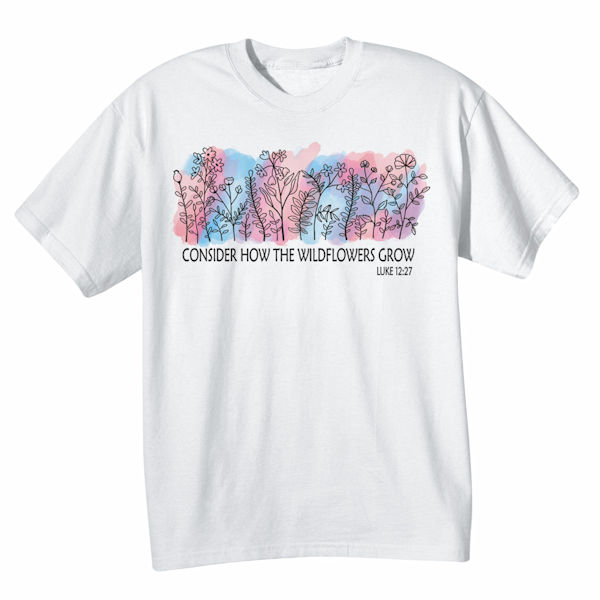 Product image for Consider How The Wildflowers Grow T-Shirts or Sweatshirts