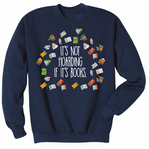 Product image for It’s Not Hoarding If It’s Books T-Shirt or Sweatshirt