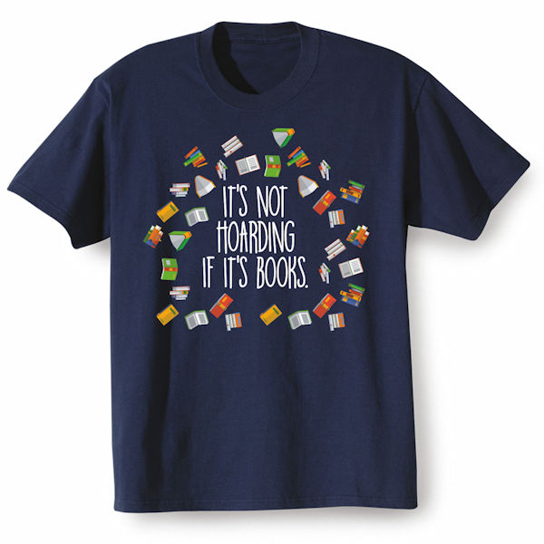 Product image for It’s Not Hoarding If It’s Books T-Shirt or Sweatshirt