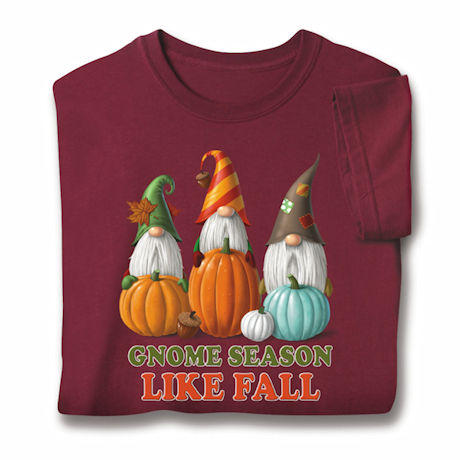 Gnome Season Like Fall T-Shirts or Sweatshirts