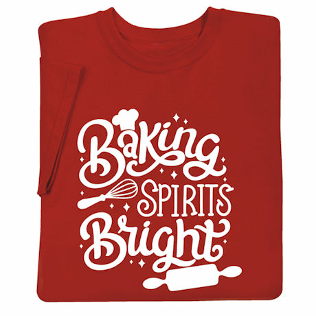 Baking Spirits Bright T-Shirt or Sweatshirt