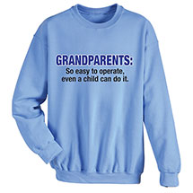 Alternate image for Grandparents: So Easy To Operate, Even A Child Can Do It. T-Shirt or Sweatshirt