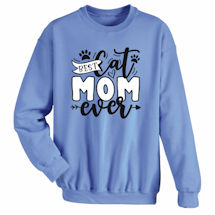 Alternate image Best Cat Mom Ever T-Shirt or Sweatshirt