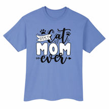 Alternate image Best Cat Mom Ever T-Shirt or Sweatshirt