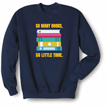 Alternate image for So Many Books, So Little Time. T-Shirt or Sweatshirt