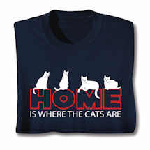 Alternate image for Home Is Where The Cats Are T-Shirt or Sweatshirt