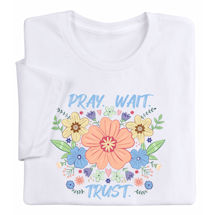 Alternate image for Pray. Wait. Trust. T-Shirts or Sweatshirts