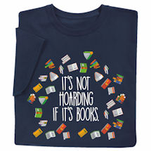 Alternate image for It’s Not Hoarding If It’s Books T-Shirt or Sweatshirt